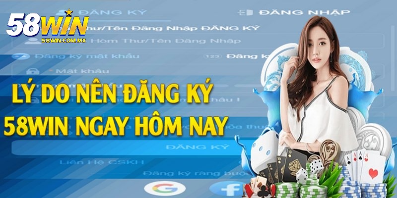 Hướng Dẫn Đăng Ký 58WIN Dễ Dàng, Thành Công Với 3 Bước Cơ Bản 5 Những lợi ích đặc biệt khi tiến hành tạo lập tài khoản chính chủ