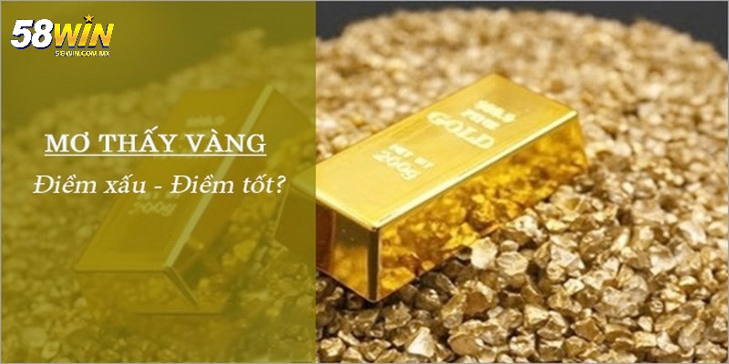 Mơ Thấy Vàng - Giải Mã Báo Hiệu Điềm Gì Trong Cuộc Sống? 3 Mơ Thấy Vàng – Giải Mã Báo Hiệu Điềm Gì Trong Cuộc Sống?