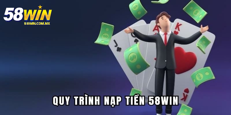 Nạp Tiền 58Win - Hướng Dẫn Thao Tác Cực Kỳ Chuẩn Cho Newbie 5 Nạp tiền 58Win và một số lưu ý mà bạn nên ghi nhớ