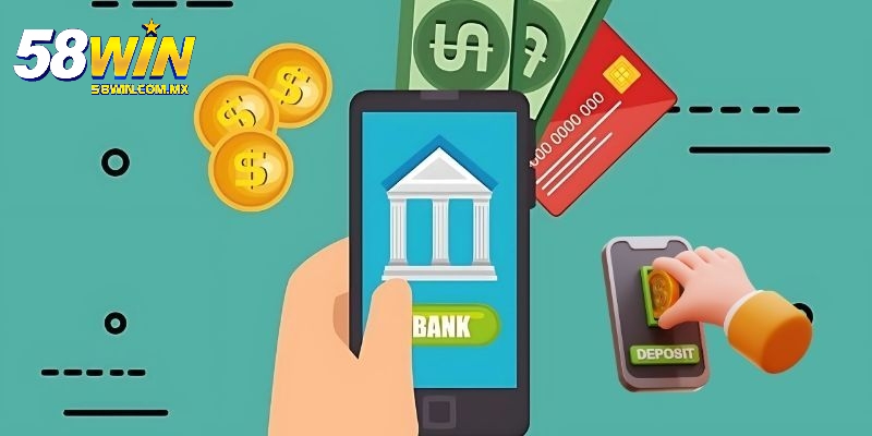 Nạp Tiền 58Win - Hướng Dẫn Thao Tác Cực Kỳ Chuẩn Cho Newbie 6 Giao dịch cực dễ qua tài khoản ngân hàng