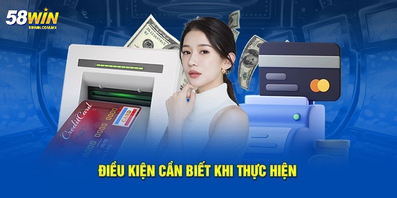 Rút tiền 58WIN - Hướng dẫn chi tiết và lưu ý phải nhớ 5 Mức tối thiểu và tối đa trong hệ thống