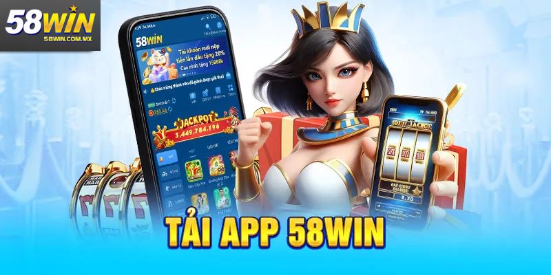 Tải App 58win - Hướng Dẫn Cách Cài Đặt Chuẩn Nhất 2025 8 Chi tiết cách tải app 58win trên hệ điều hành Android